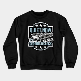 Reading Quiet Now It's Reading O'Clock Bookworm Crewneck Sweatshirt